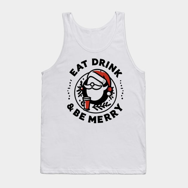 Eat Drink and Be Merry Tank Top by Francois Ringuette